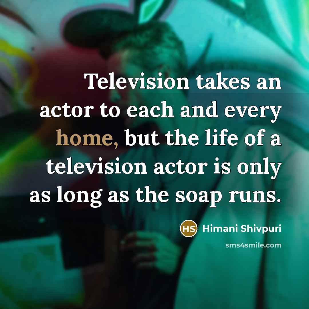 “Television takes an actor to each and every home, but…” quote by Himani Shivpuri