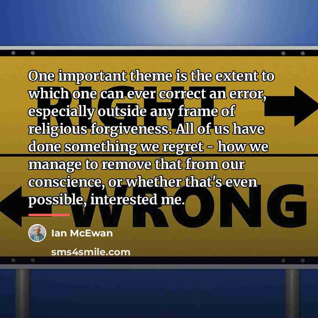 “One important theme is the extent to which one can…” quote by Ian Mcewan