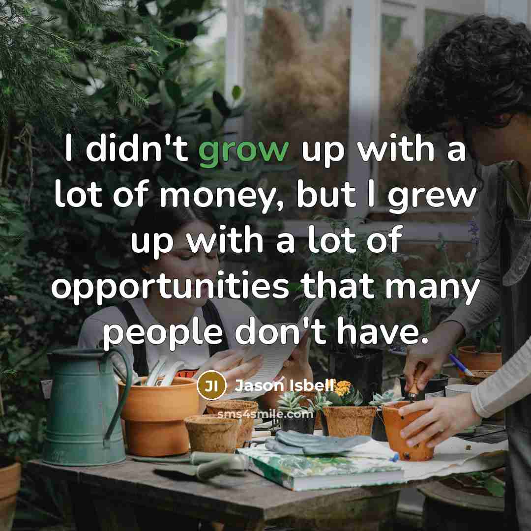 “I didn't grow up with a lot of money, but…” quote by Jason Isbell