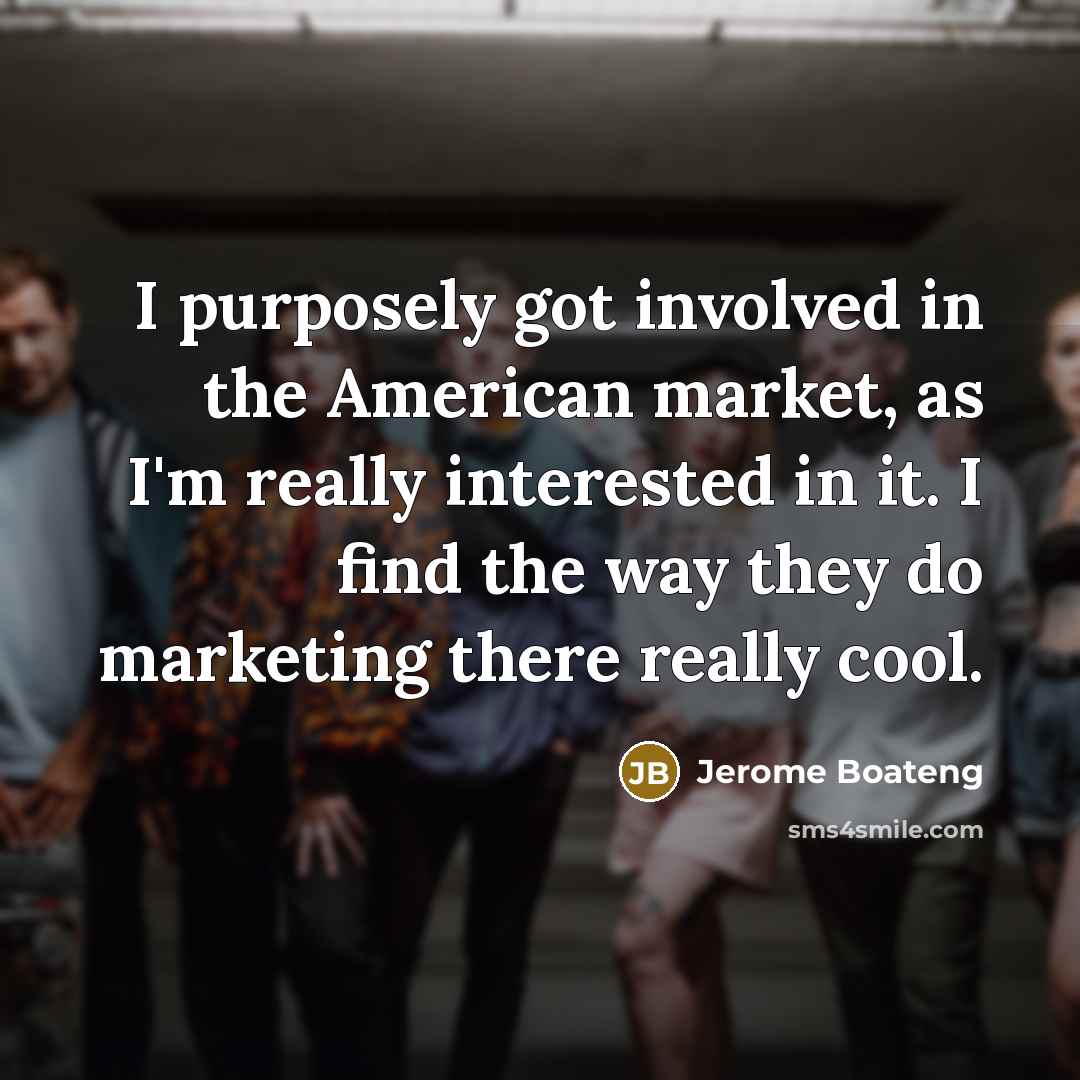 “I purposely got involved in the American market, as I'm…” quote by Jerome Boateng