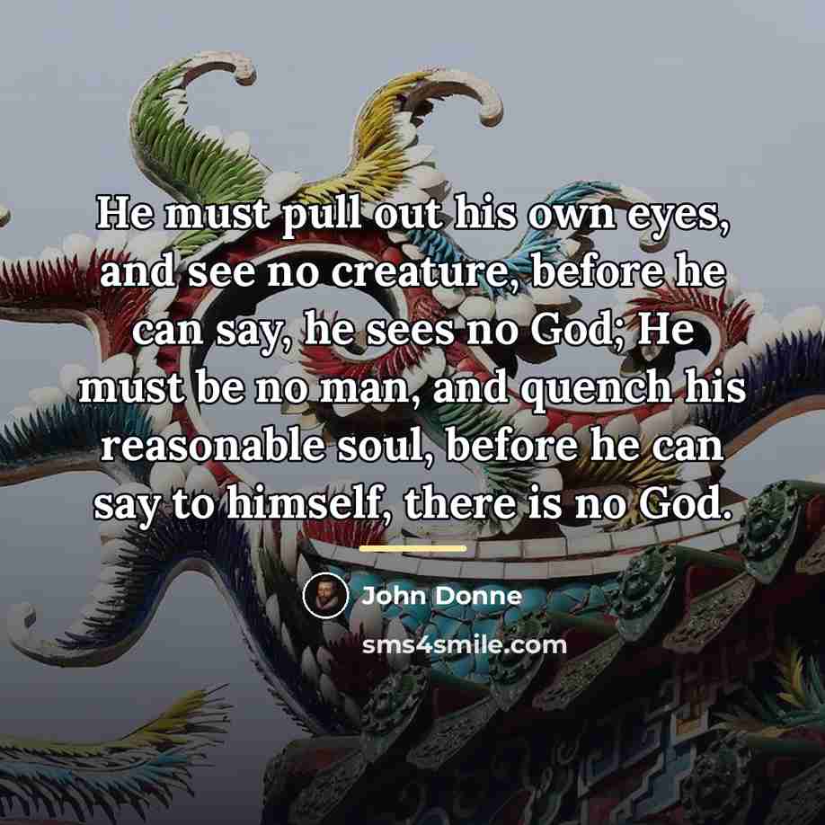 “He must pull out his own eyes, and see no…” quote by John Donne