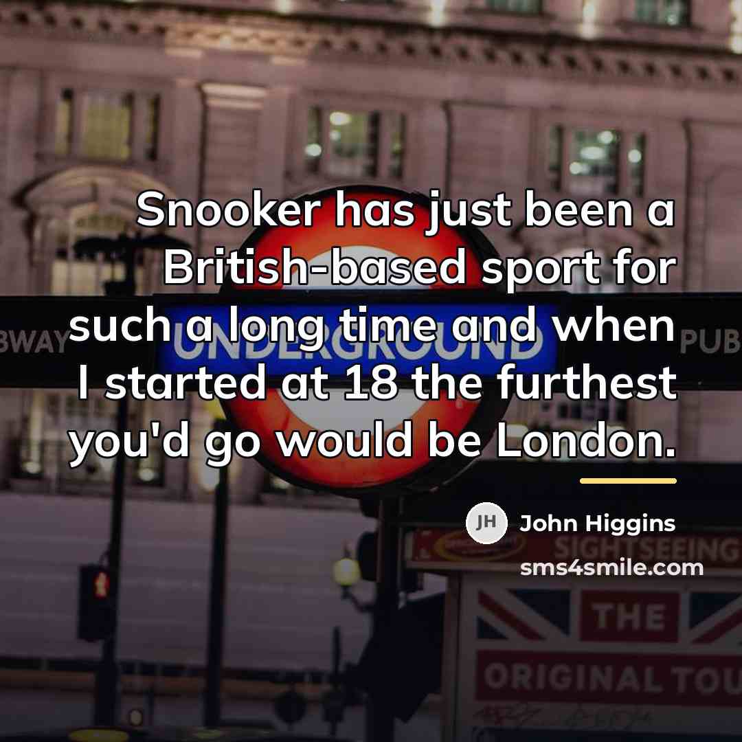 “Snooker has just been a British-based sport for such a…” quote by John Higgins