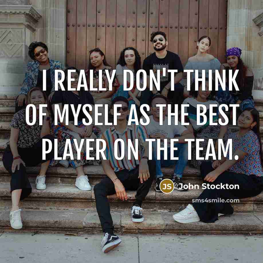 “I really don't think of myself as the best player…” quote by John Stockton