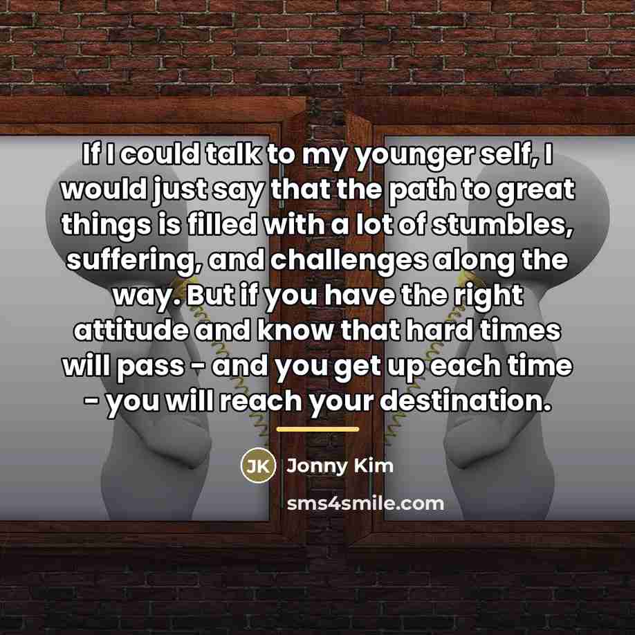 “If I could talk to my younger self, I would…” quote by Jonny Kim