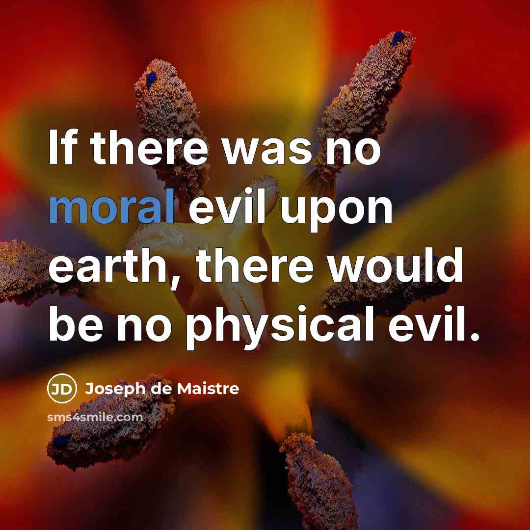 “If there was no moral evil upon earth, there would…” quote by Joseph de Maistre