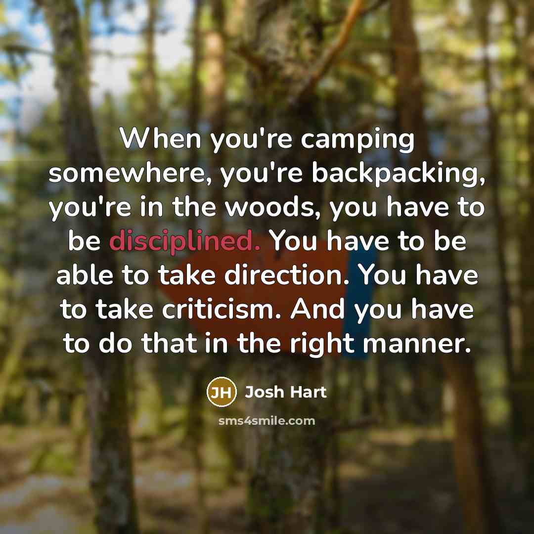“When you're camping somewhere, you're backpacking, you're in the woods,…” quote by Josh Hart
