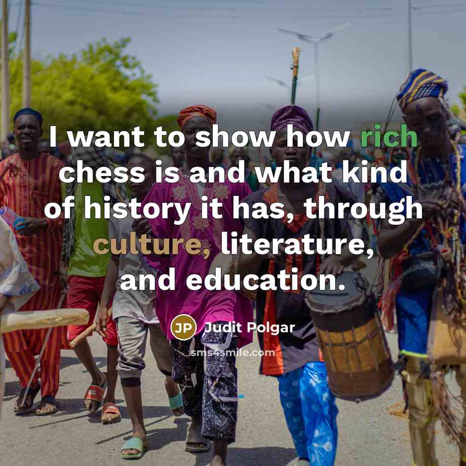 “I want to show how rich chess is and what…” quote by Judit Polgar
