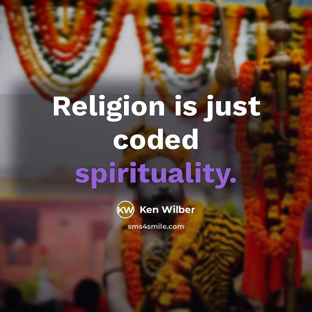 “Religion is just coded spirituality.…” quote by Ken Wilber