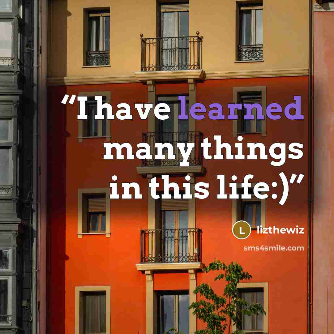 “I have learned many things in this life:)” quote by lizthewiz