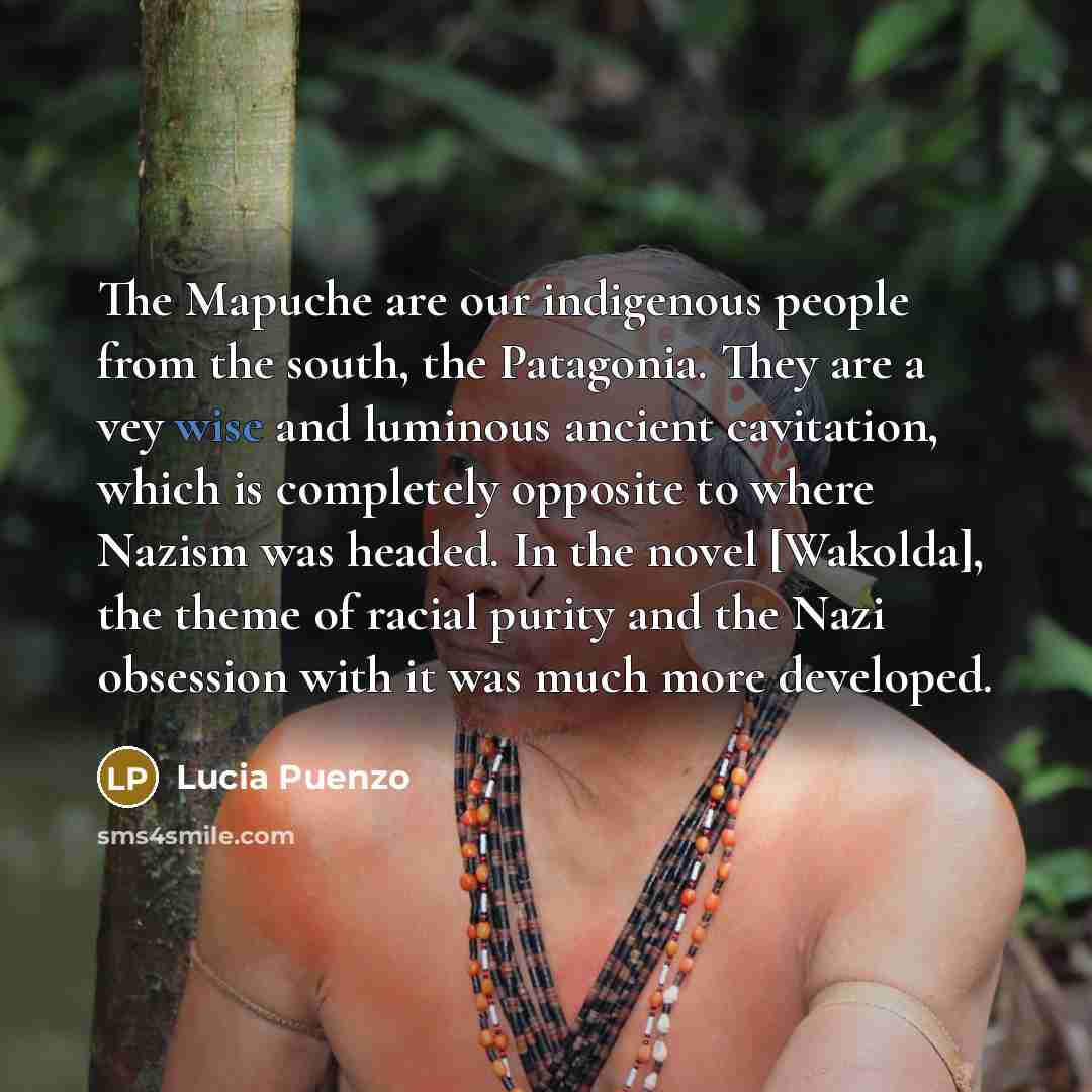 “The Mapuche are our indigenous people from the south, the…” quote by Lucia Puenzo