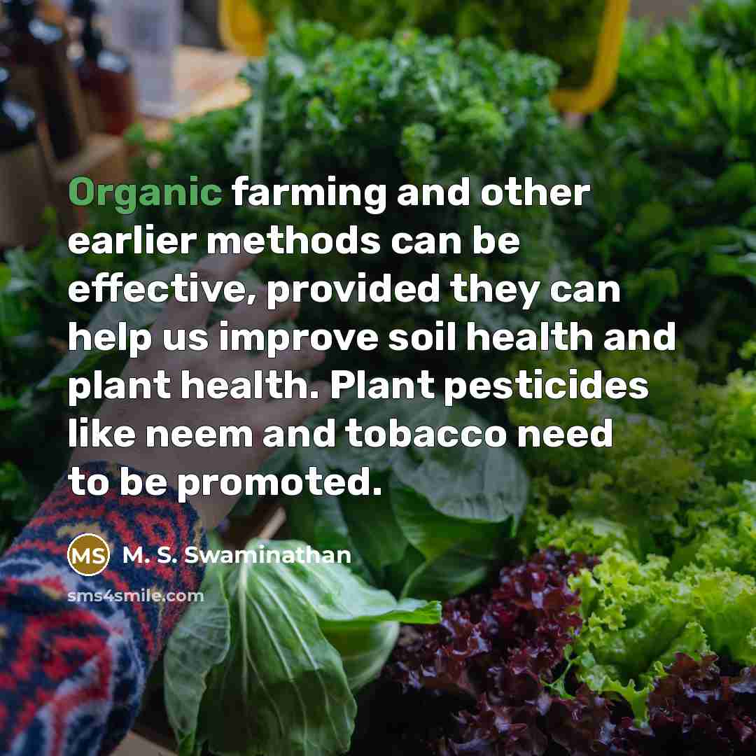 “Organic farming and other earlier methods can be effective, provided…” quote by M. S. Swaminathan