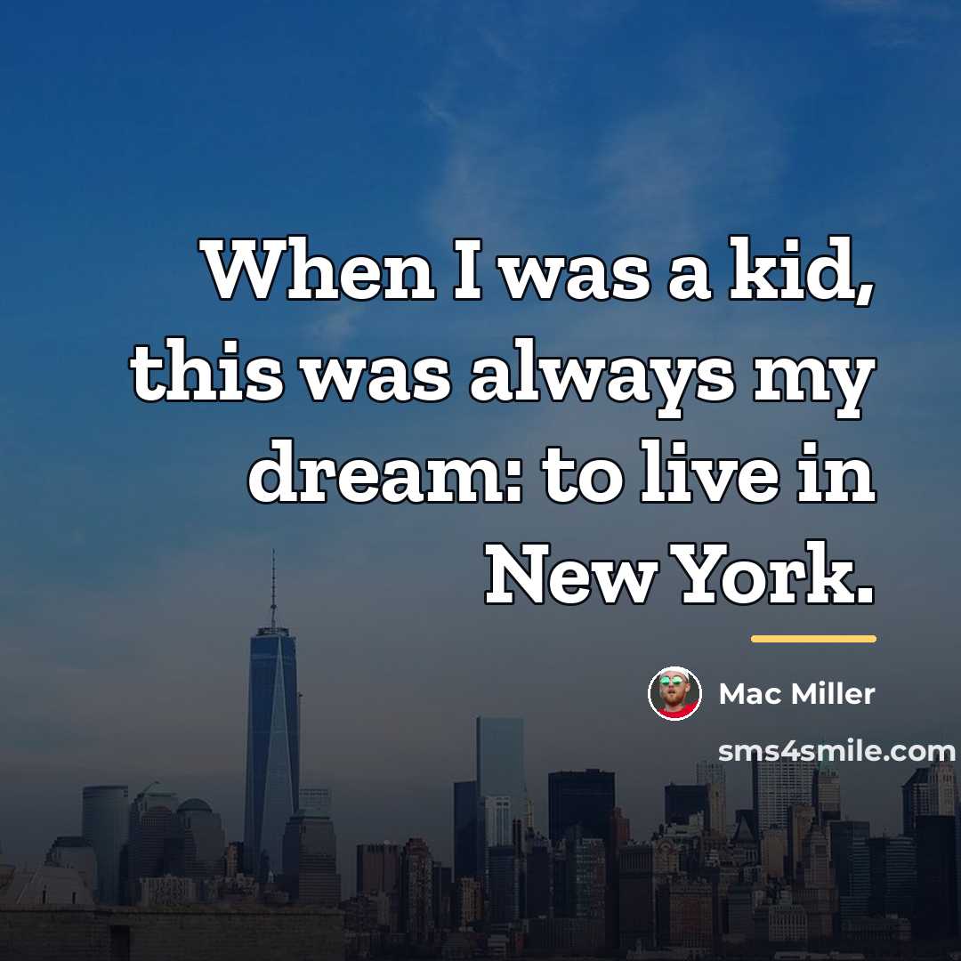 “When I was a kid, this was always my dream:…” quote by Mac Miller