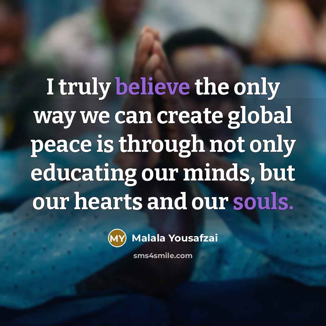 “I truly believe the only way we can create global…” quote by Malala Yousafzai