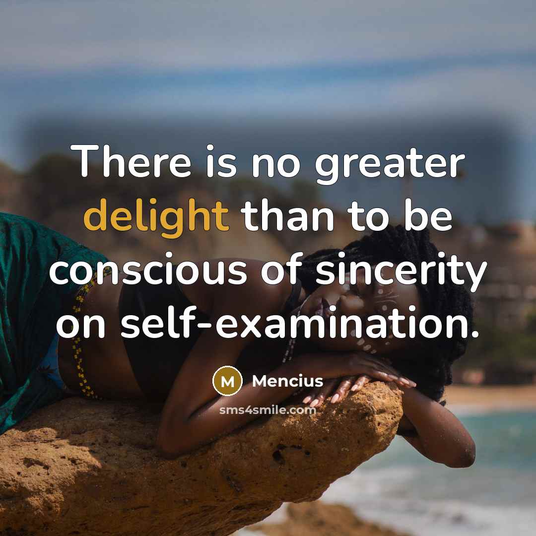 “There is no greater delight than to be conscious of…” quote by Mencius