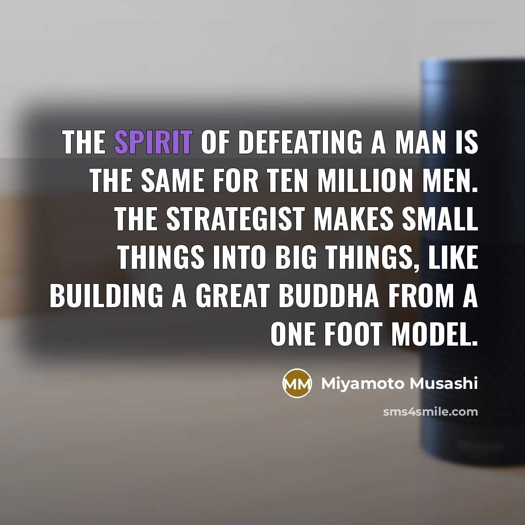 “The spirit of defeating a man is the same for…” quote by Miyamoto Musashi