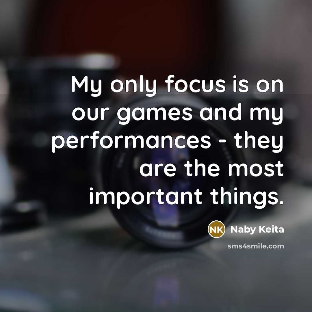 “My only focus is on our games and my performances…” quote by Naby Keita