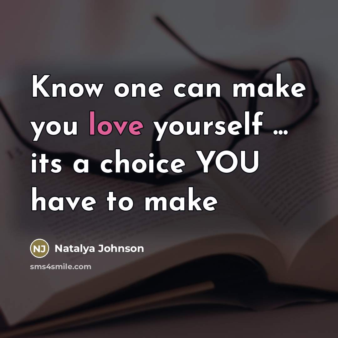 “Know one can make you love yourself ... its a…” quote by Natalya Johnson
