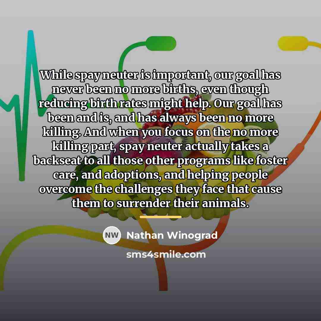 “While spay neuter is important, our goal has never been…” quote by Nathan Winograd