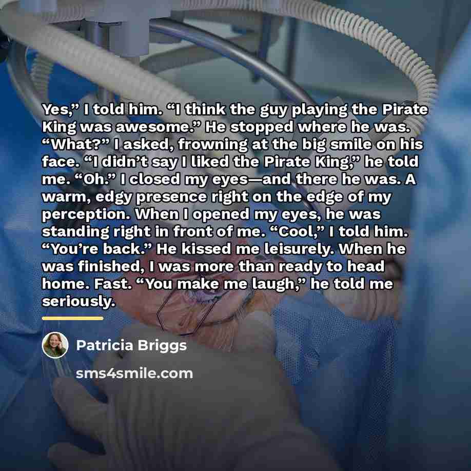 “Yes,” I told him. “I think the guy playing the…” quote by Patricia Briggs