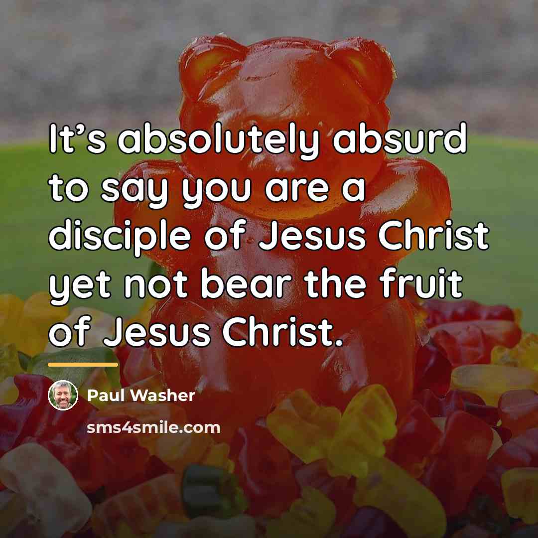 “It’s absolutely absurd to say you are a disciple of…” quote by Paul Washer