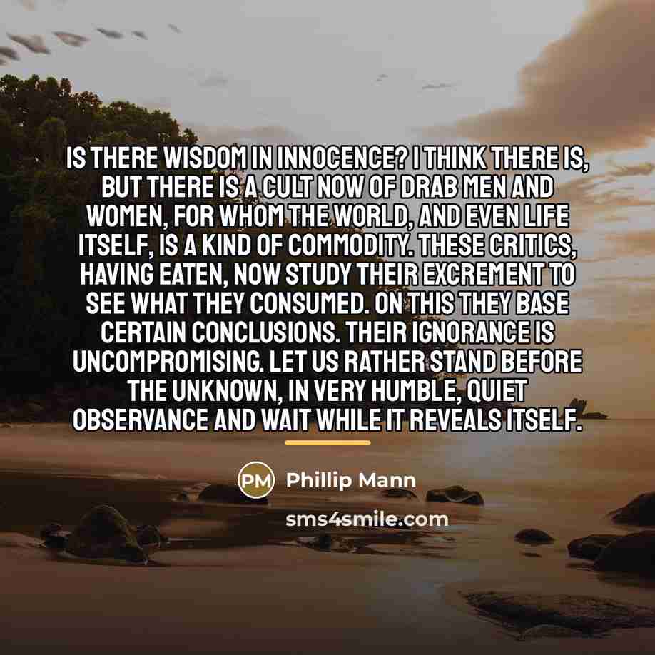 “Is there wisdom in innocence? I think there is, but…” quote by Phillip Mann