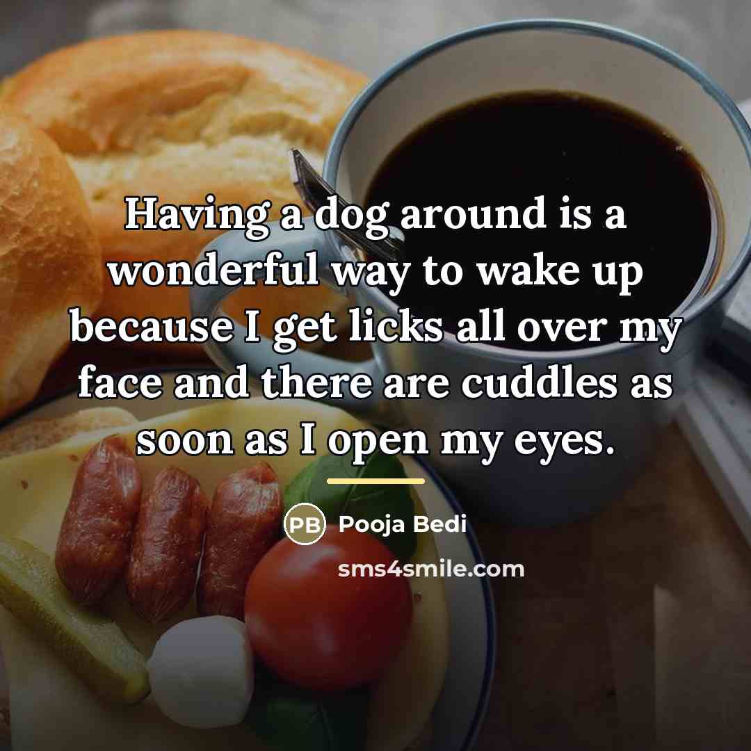 “Having a dog around is a wonderful way to wake…” quote by Pooja Bedi