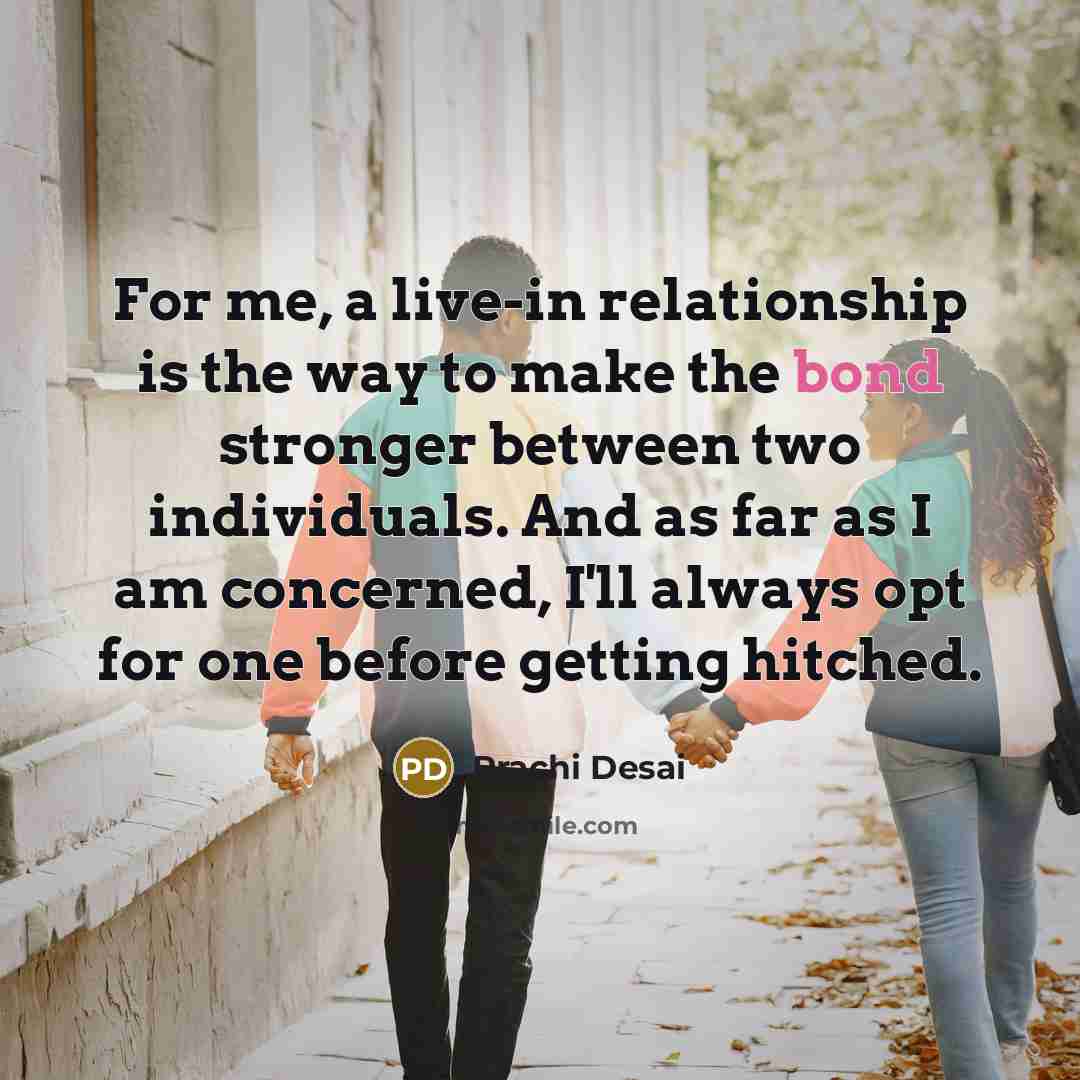 “For me, a live-in relationship is the way to make…” quote by Prachi Desai
