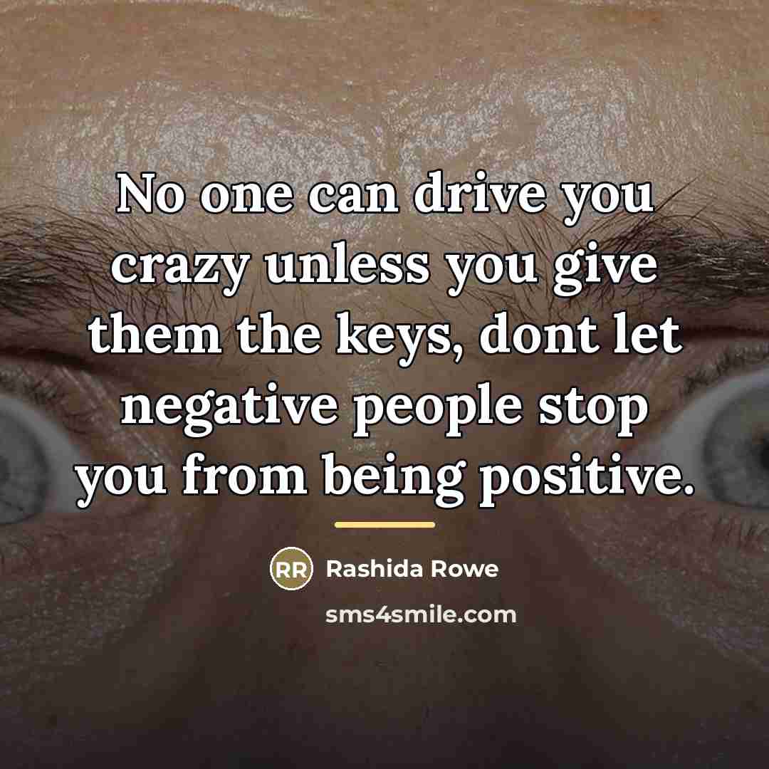 “No one can drive you crazy unless you give them…” quote by Rashida Rowe