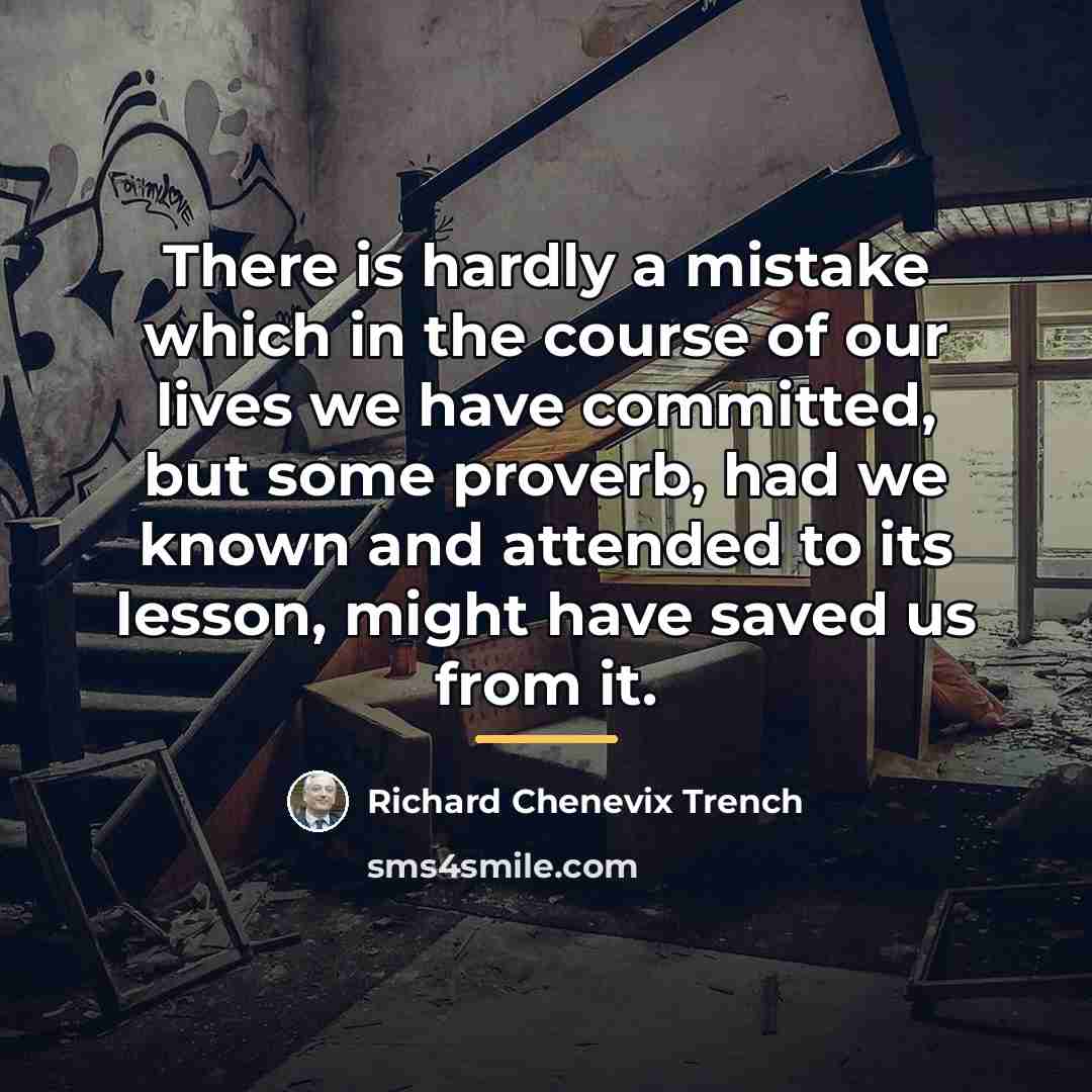 “There is hardly a mistake which in the course of…” quote by Richard Chenevix Trench