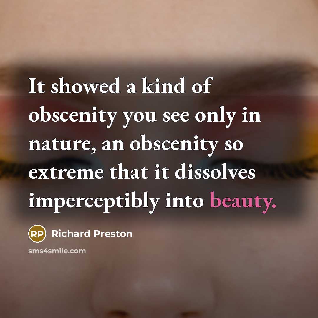 “It showed a kind of obscenity you see only in…” quote by Richard Preston
