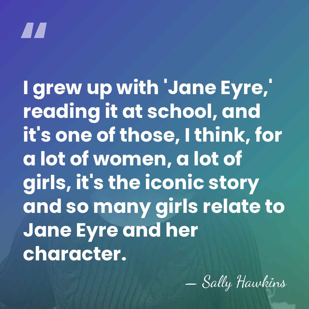 I grew up with 'Jane Eyre,' reading it at school, and it's&hellip; - Sally Hawkins