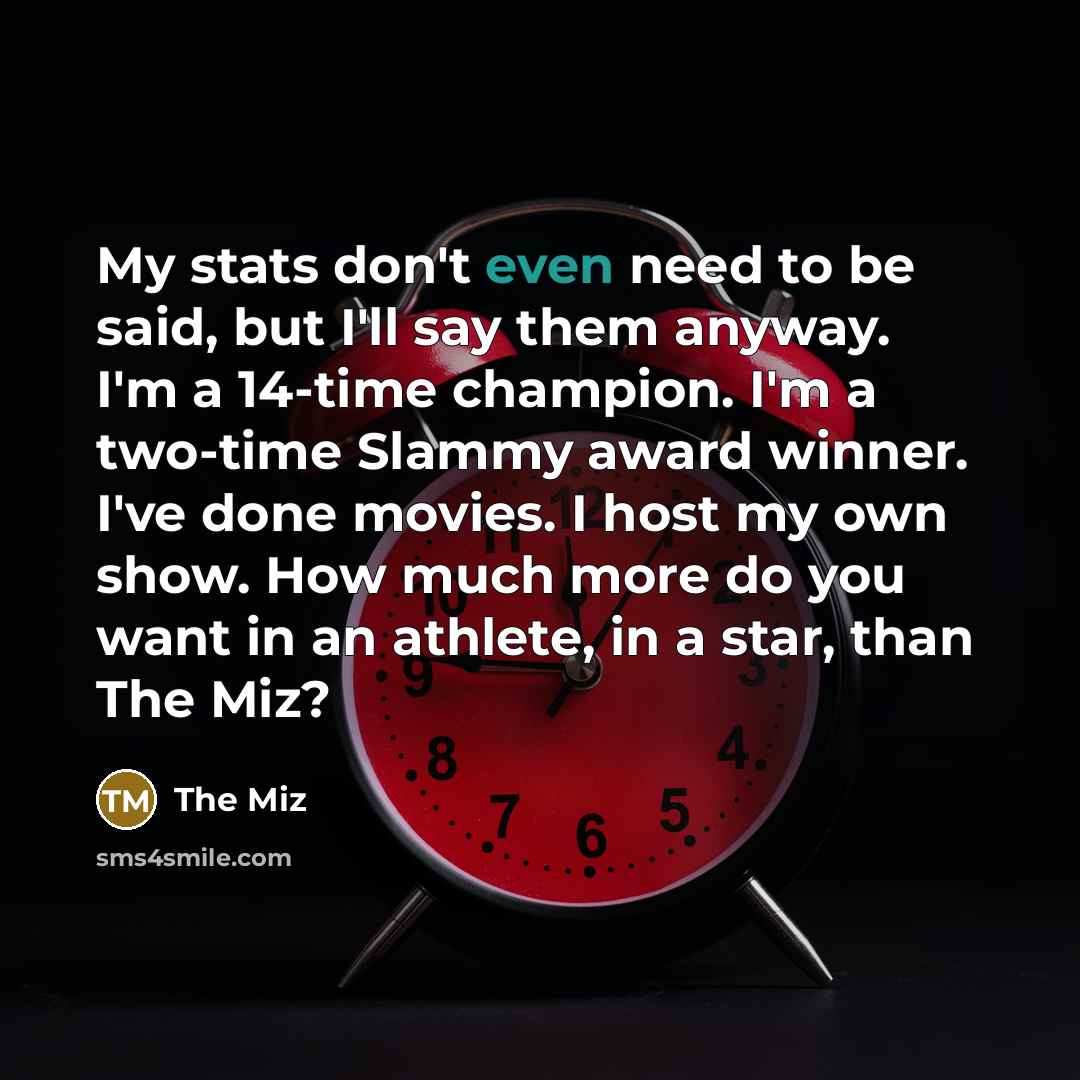 “My stats don't even need to be said, but I'll…” quote by The Miz