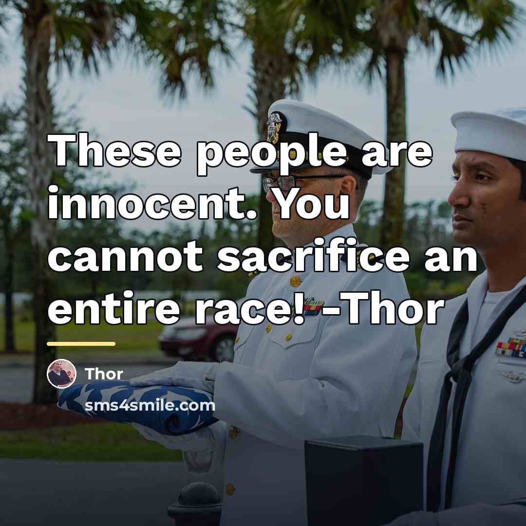 “These people are innocent. You cannot sacrifice an entire race!…” quote by Thor