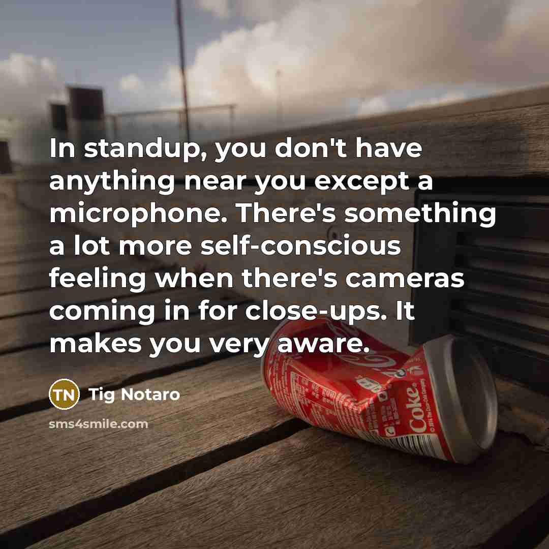 “In standup, you don't have anything near you except a…” quote by Tig Notaro
