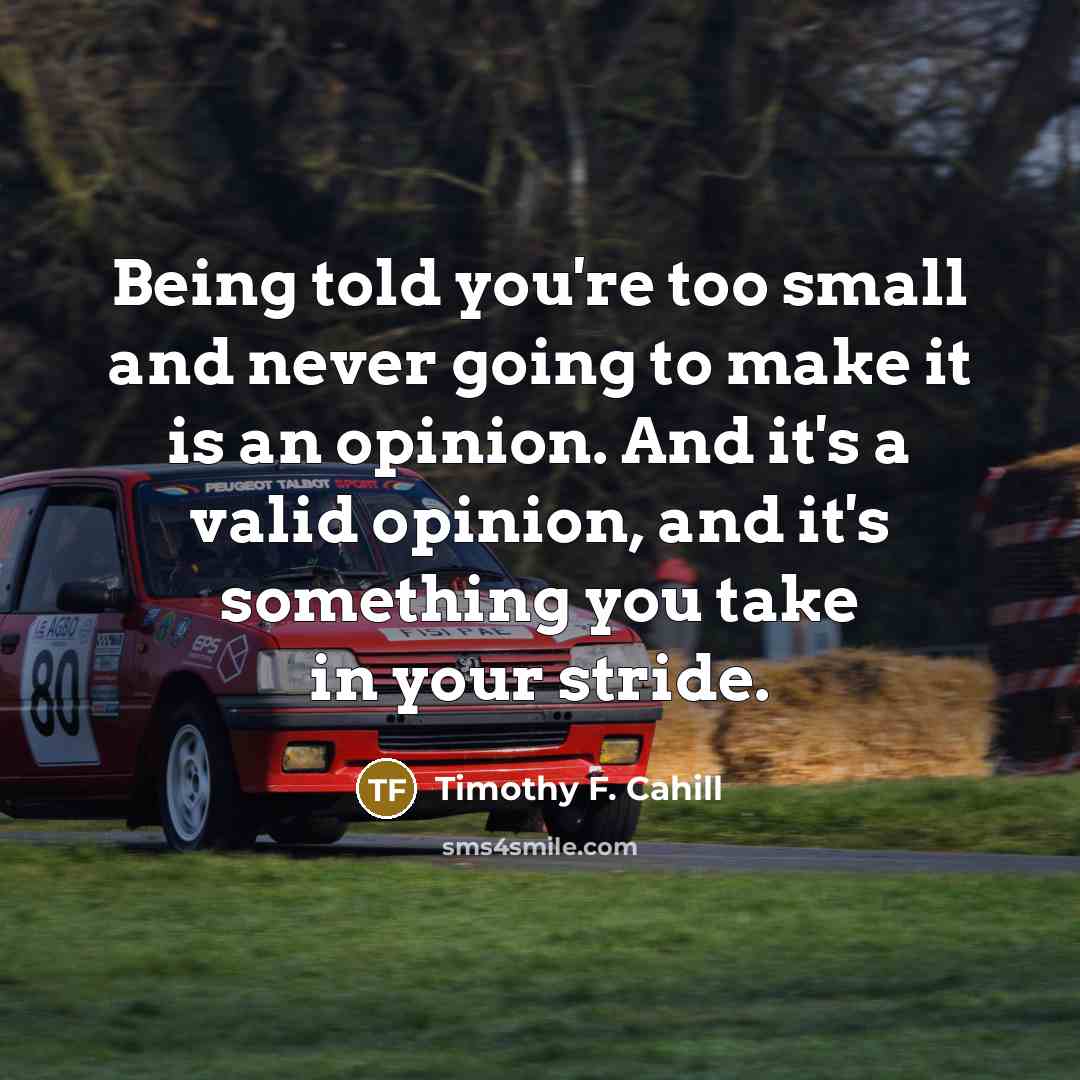 “Being told you're too small and never going to make…” quote by Timothy F. Cahill