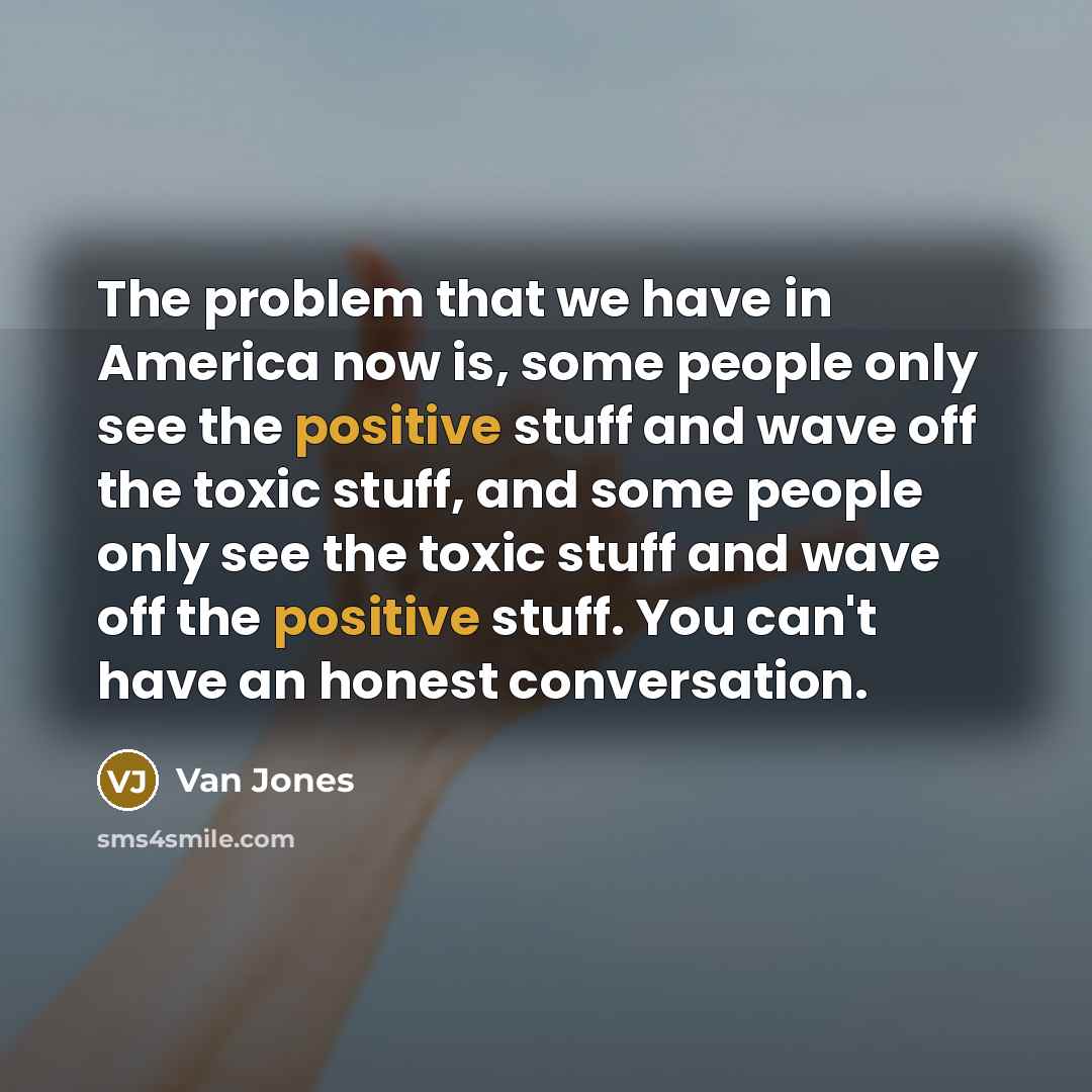 “The problem that we have in America now is, some…” quote by Van Jones