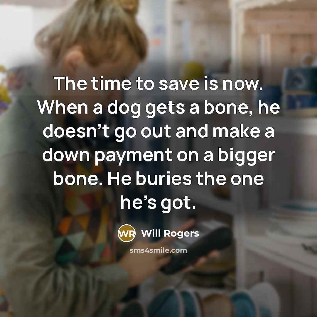 “The time to save is now. When a dog gets…” quote by Will Rogers
