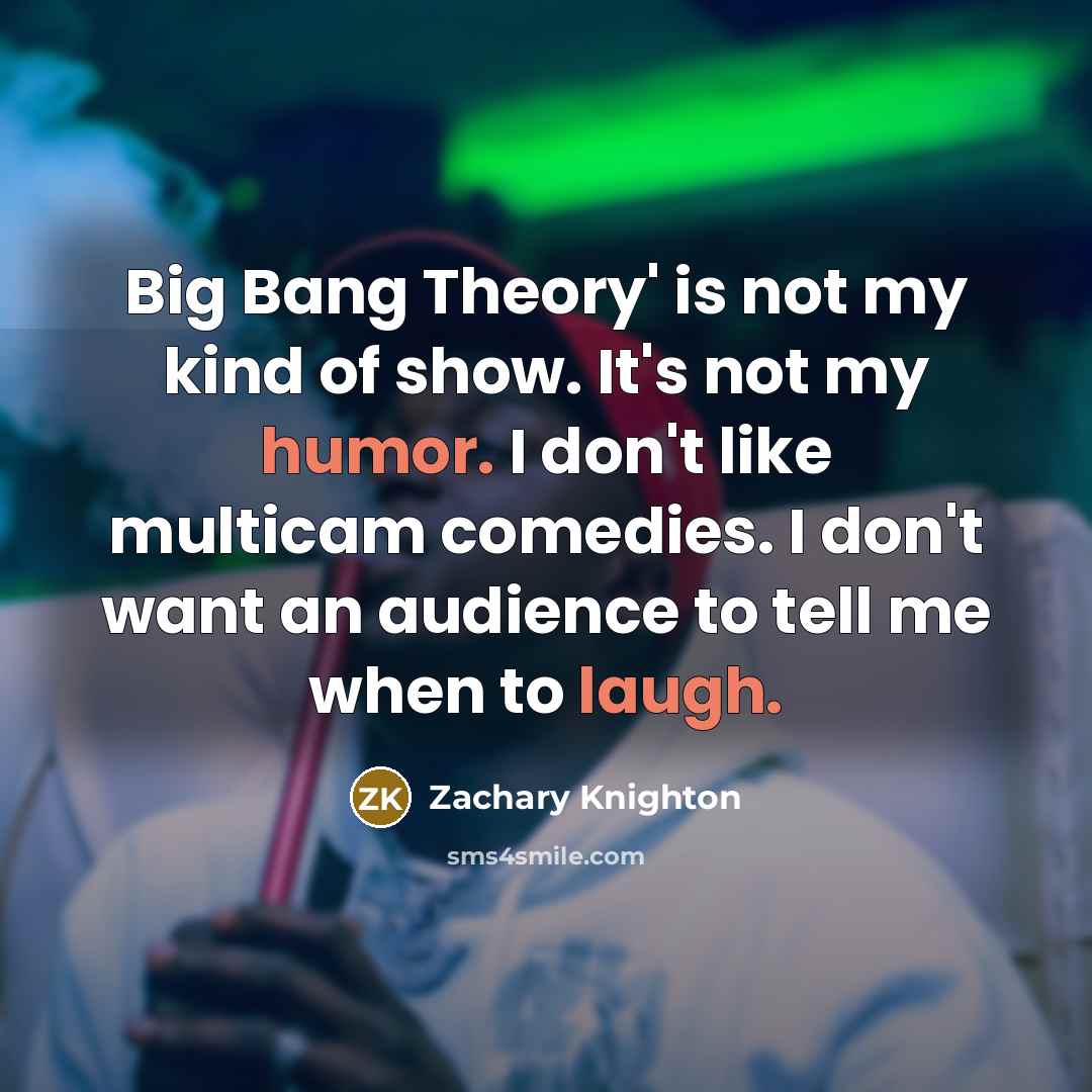 “Big Bang Theory' is not my kind of show. It's…” quote by Zachary Knighton