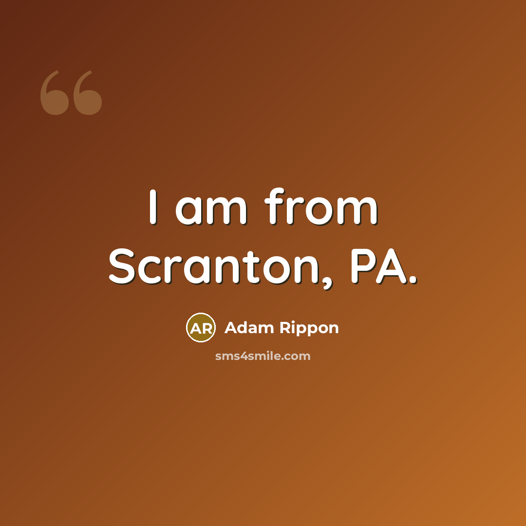 “I am from Scranton, PA.” quote by Adam Rippon
