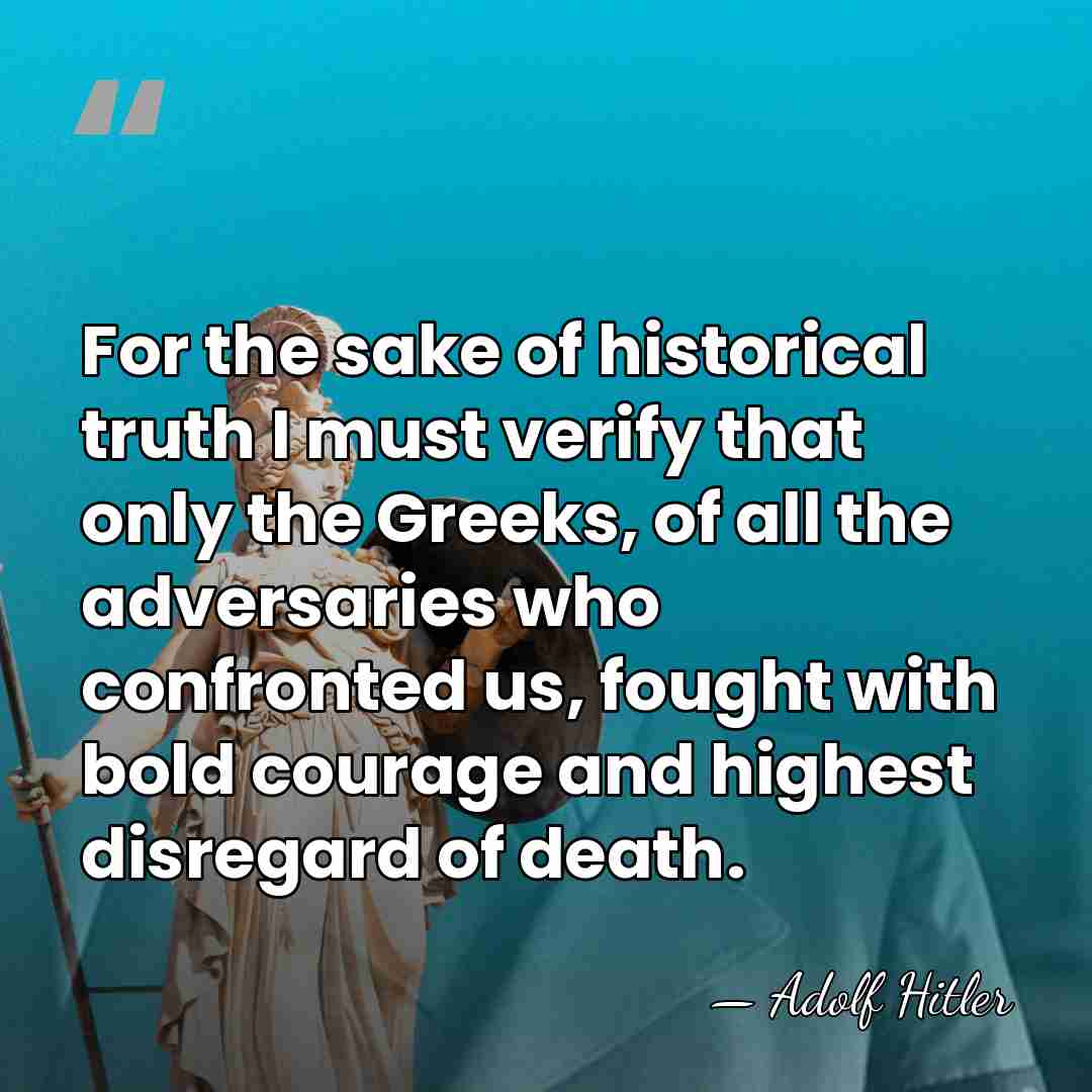For the sake of historical truth I must verify that only the&hellip; - Adolf Hitler