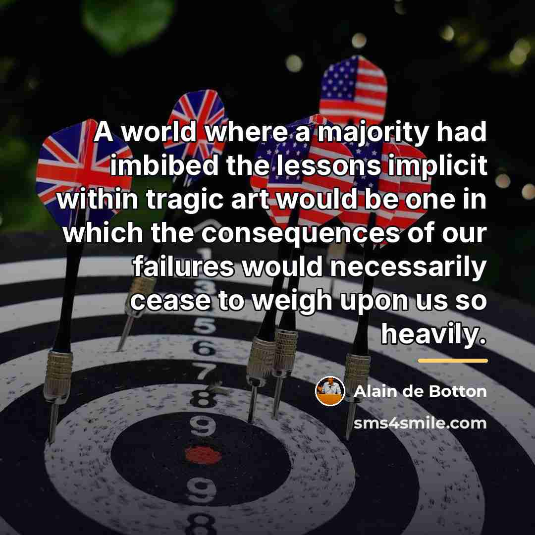 “A world where a majority had imbibed the lessons implicit…” quote by Alain de Botton