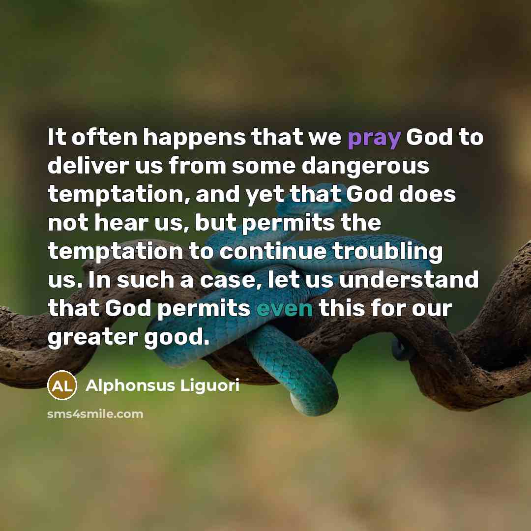 “It often happens that we pray God to deliver us…” quote by Alphonsus Liguori