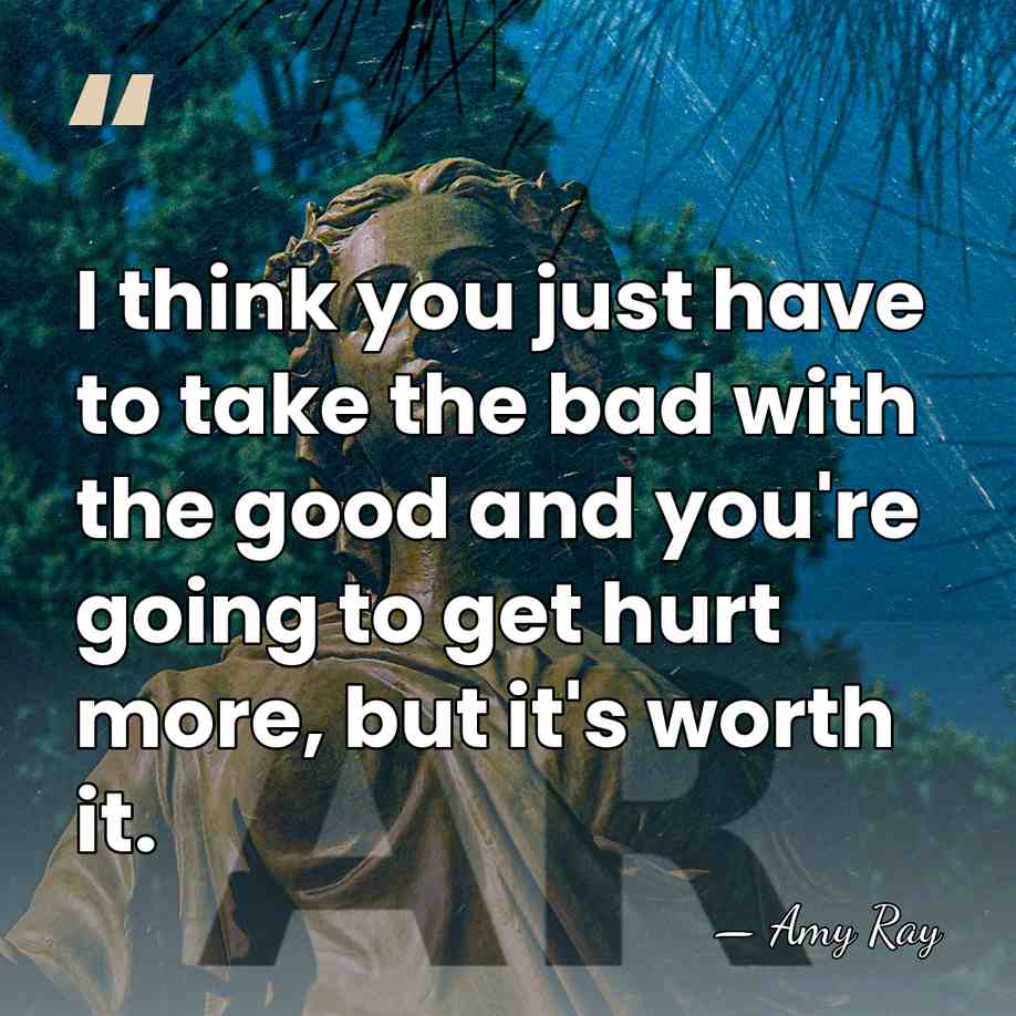 I think you just have to take the bad with the good&hellip; - Amy Ray