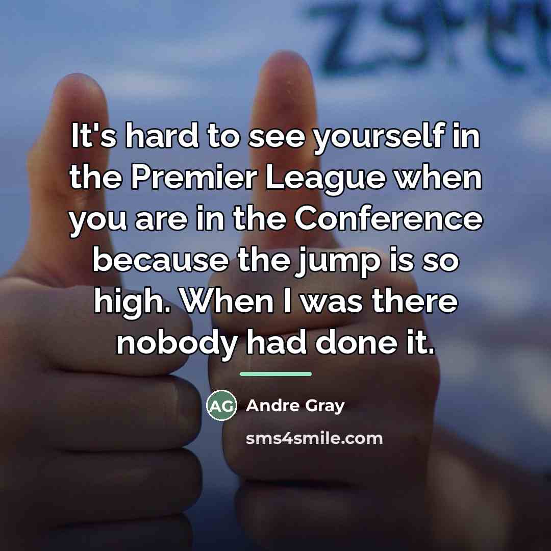 “It's hard to see yourself in the Premier League when…” quote by Andre Gray