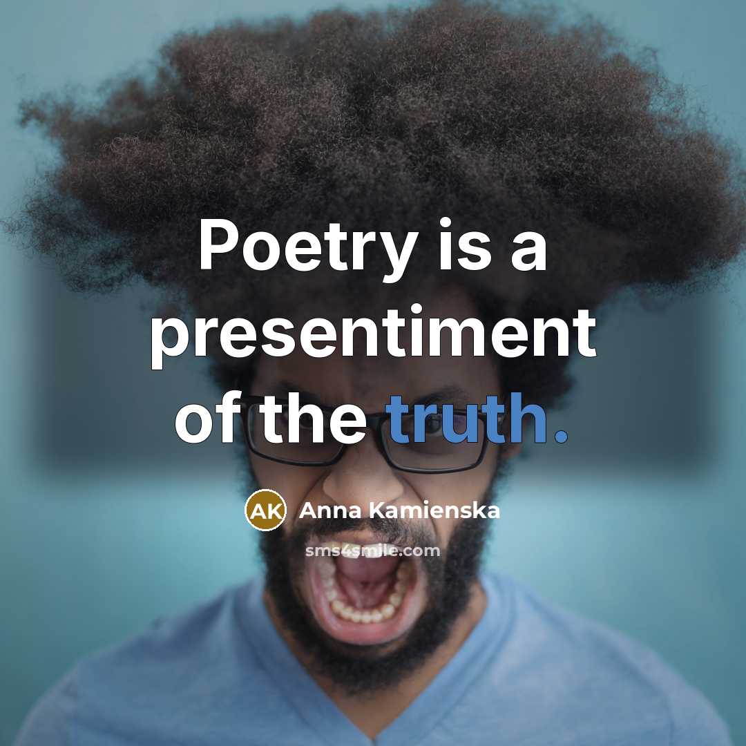“Poetry is a presentiment of the truth.…” quote by Anna Kamienska