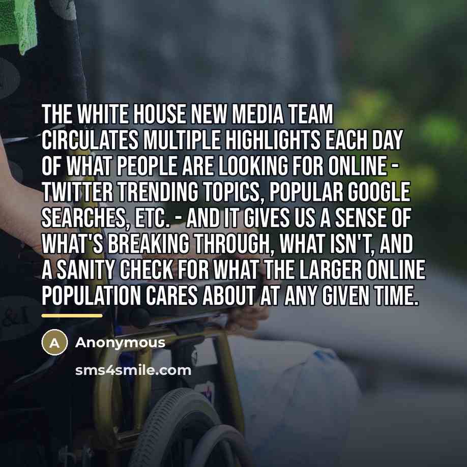 “The White House New Media team circulates multiple highlights each…” quote by Anonymous