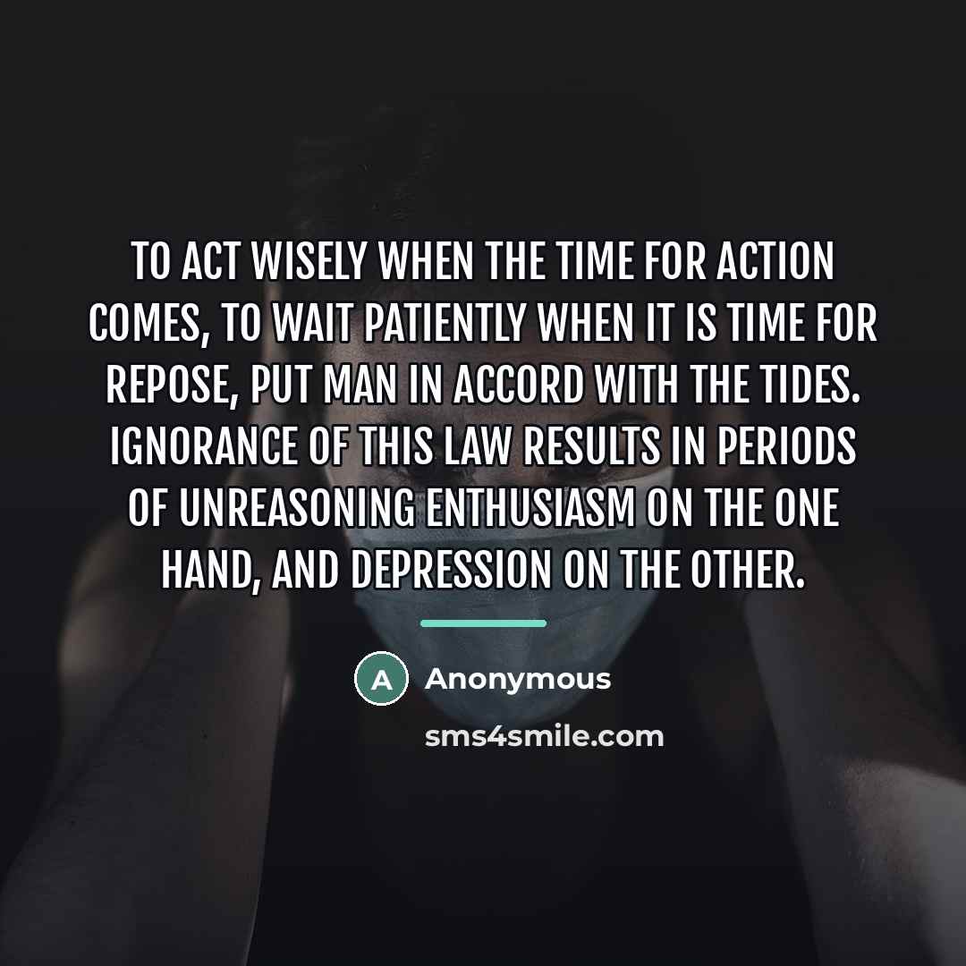 “To act wisely when the time for action comes, to…” quote by Anonymous