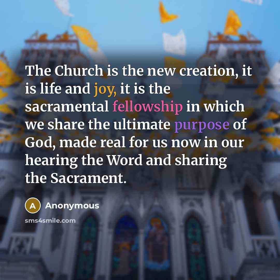 “The Church is the new creation, it is life and…” quote by Anonymous