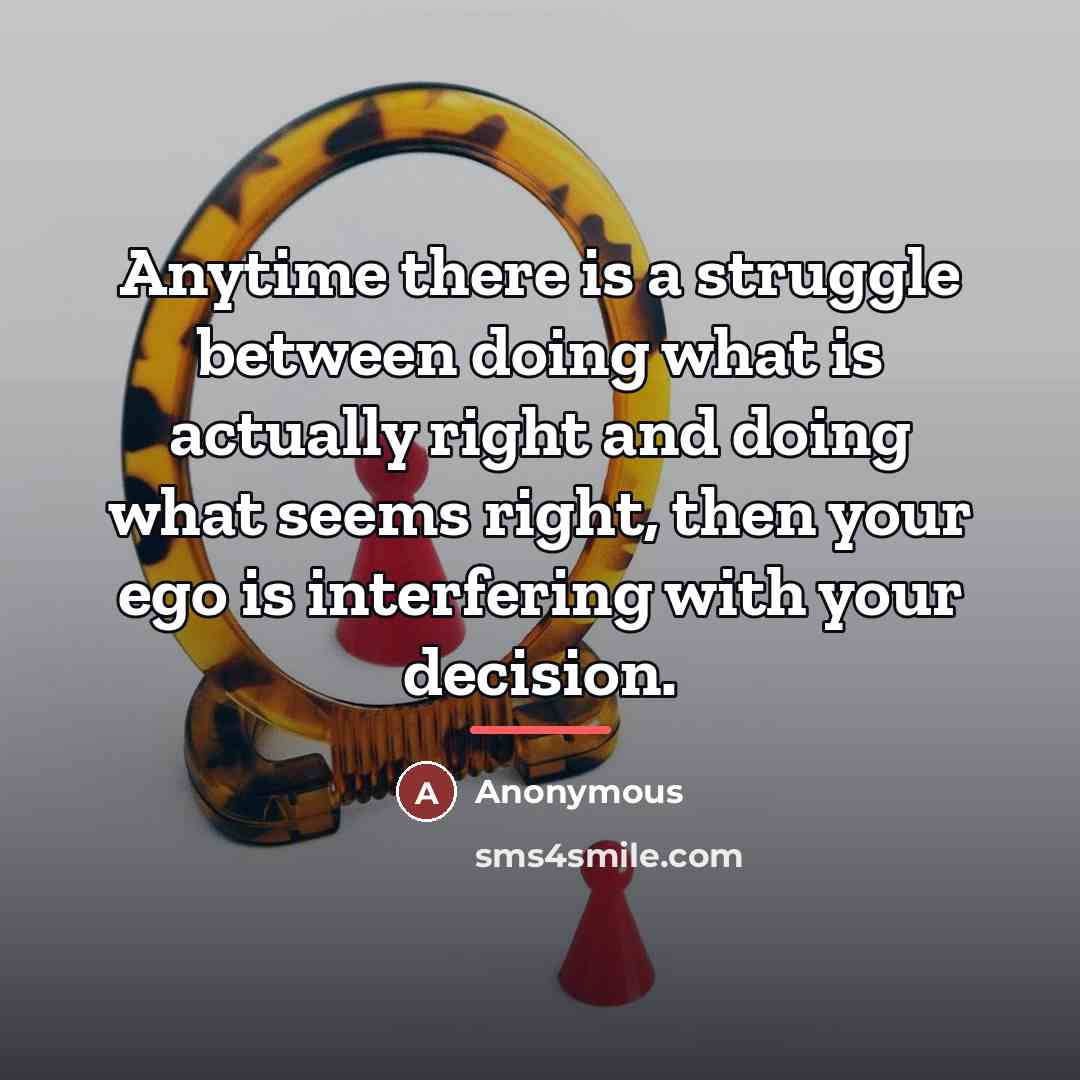 “Anytime there is a struggle between doing what is actually…” quote by Anonymous