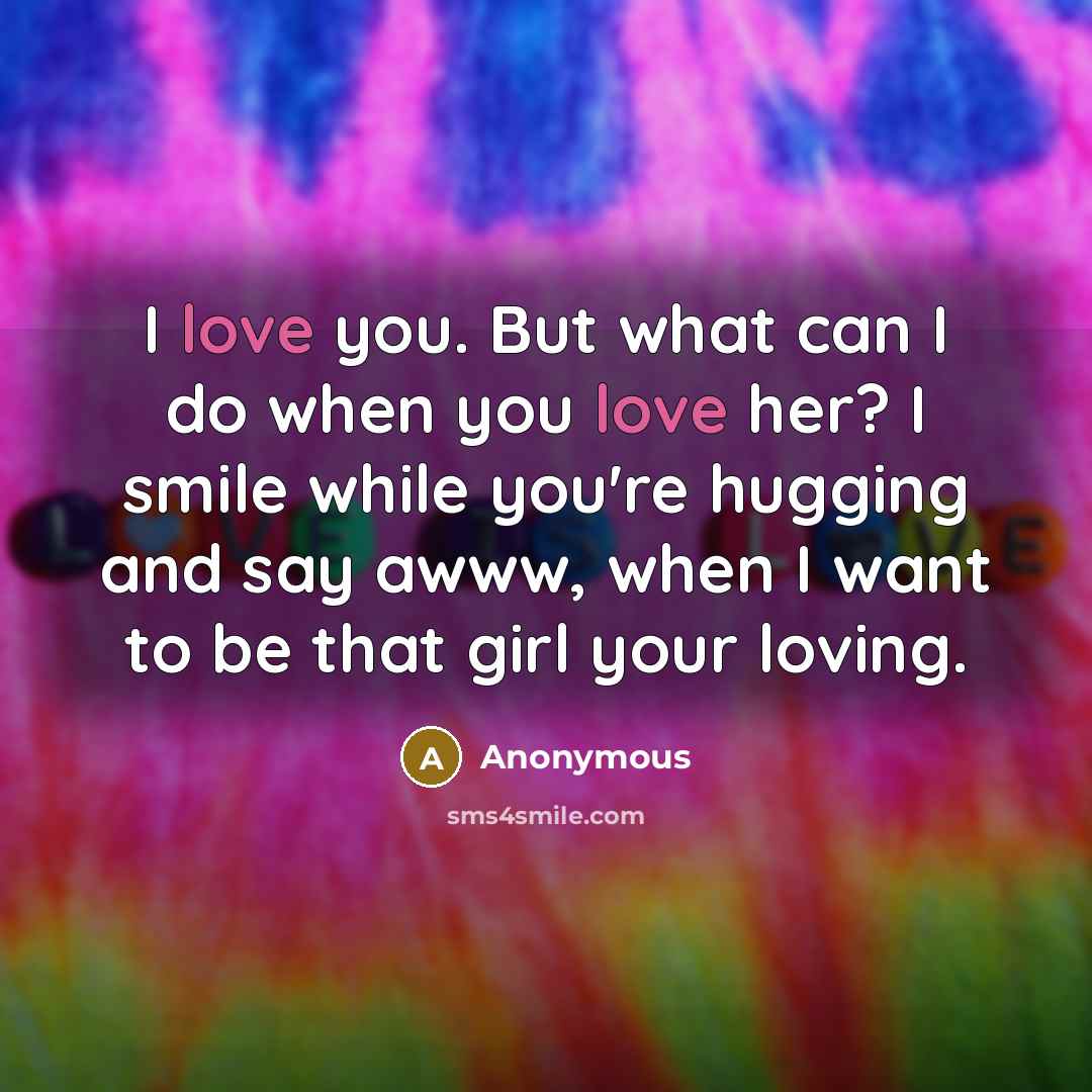 “I love you. But what can I do when you…” quote by Anonymous